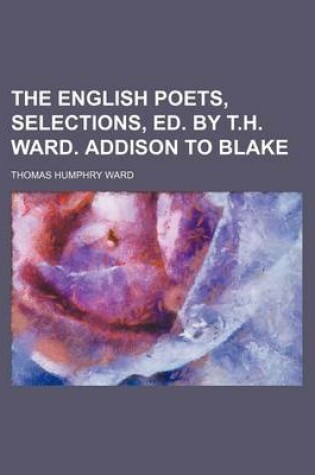 Cover of The English Poets, Selections, Ed. by T.H. Ward. Addison to Blake