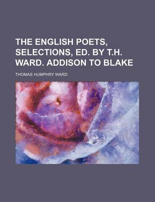 Book cover for The English Poets, Selections, Ed. by T.H. Ward. Addison to Blake