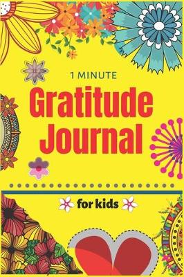 Book cover for 1 Minute Gratitude Journal for Kids