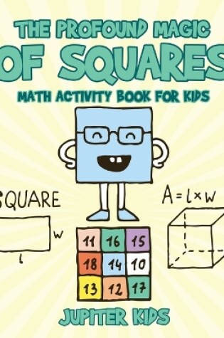 Cover of The Profound Magic of Squares - Math Activity Book for Kids
