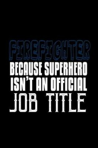 Cover of Firefighter because superhero isn't an official job title