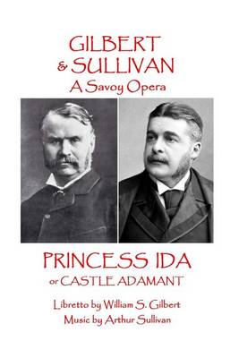 Book cover for W.S. Gilbert & Arthur Sullivan - Princess Ida