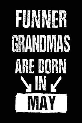 Book cover for Funner Grandmas Are Born In May