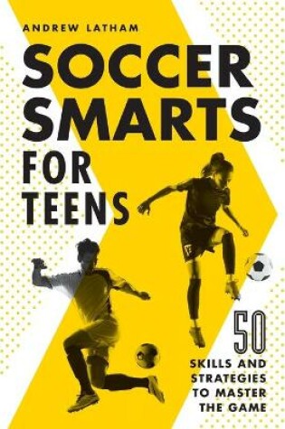 Cover of Soccer Smarts for Teens