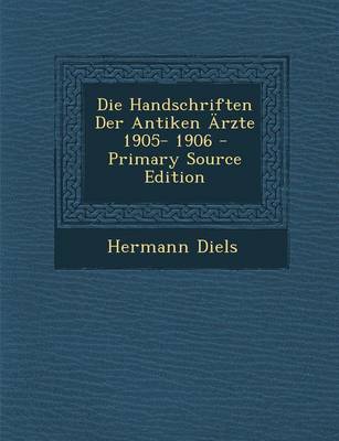 Book cover for Die Handschriften Der Antiken Arzte 1905- 1906