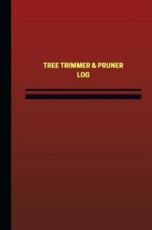 Cover of Tree Trimmer & Pruner Log (Logbook, Journal - 124 pages, 6 x 9 inches)