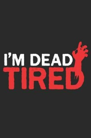 Cover of I'm Dead Tired