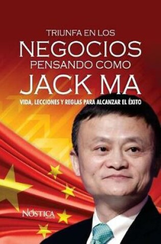 Cover of Triunfa en los negocios pensando como Jack Ma