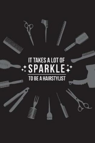 Cover of It takes a lot of sparkle to be a hairstylist