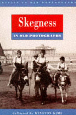 Cover of Skegness in Old Photographs