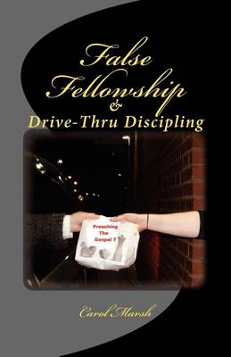 Book cover for False Fellowship And Drive-Thru Discipling