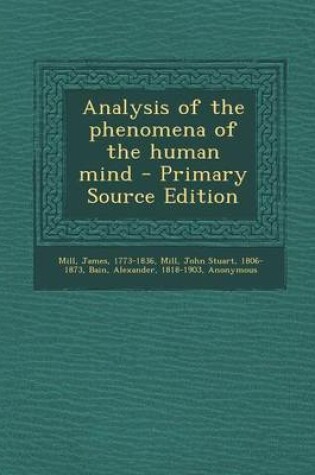 Cover of Analysis of the Phenomena of the Human Mind - Primary Source Edition