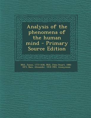 Book cover for Analysis of the Phenomena of the Human Mind - Primary Source Edition