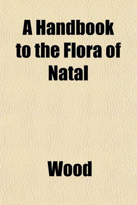 Book cover for A Handbook to the Flora of Natal