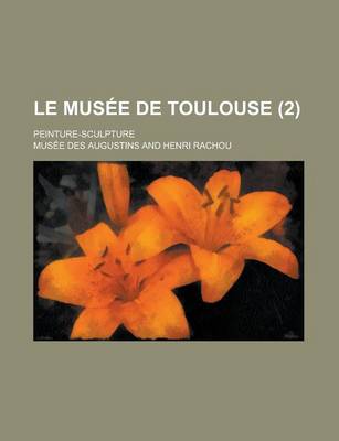 Book cover for Le Musee de Toulouse; Peinture-Sculpture (2 )