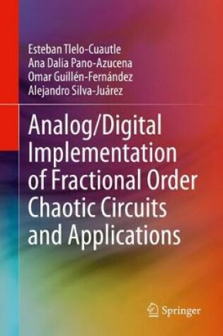 Cover of Analog/Digital Implementation of Fractional Order Chaotic Circuits and Applications