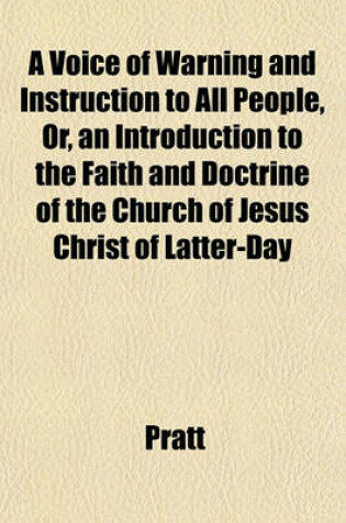 Cover of A Voice of Warning and Instruction to All People, Or, an Introduction to the Faith and Doctrine of the Church of Jesus Christ of Latter-Day