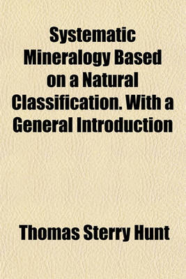 Book cover for Systematic Mineralogy Based on a Natural Classification. with a General Introduction