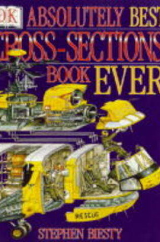 Cover of Biesty's Absolutely Best Cross-Sections Book Ever