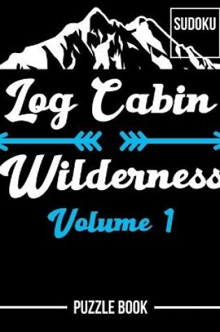Cover of Log Cabin Wilderness Sudoku Puzzle Book Volume 1