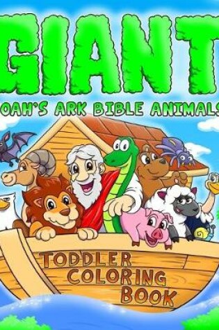 Cover of Noah's Ark Bible Animals Giant Toddler Coloring Book