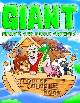 Book cover for Noah's Ark Bible Animals Giant Toddler Coloring Book
