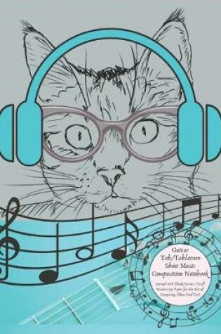 Cover of Guitar Tab/Tablature Sheet Music Composition Notebook Journal with Blank Staves / Staff Manuscript Paper for the Art of Composing (Blue Cool Cat)