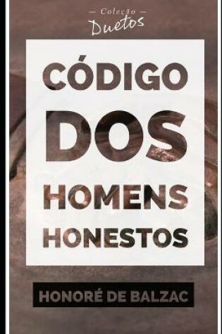 Cover of Código dos Homens Honestos ou a Arte de não ser Enganado por Patifes (Coleção Duetos)