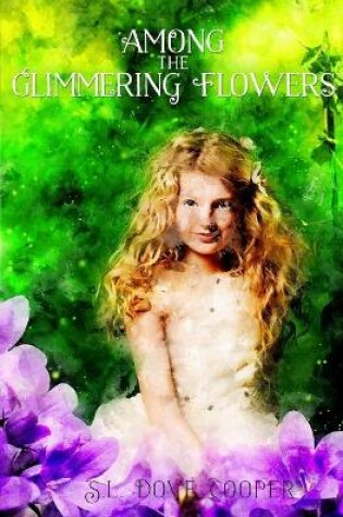 Cover of Among the Glimmering Flowers