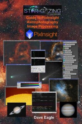 Cover of Star-Gazing Guide to Pixinsight Astrophotography Image Processing