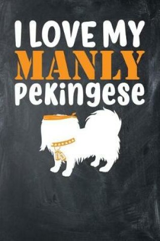 Cover of I Love My Manly Pekingese