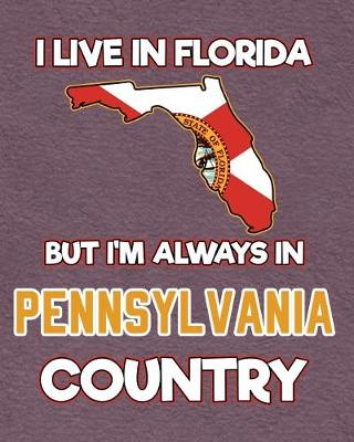 Book cover for I Live in Florida But I'm Always in Pennsylvania Country