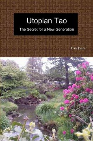 Cover of Utopian Tao - The Secret for a New Generation: How You Can Help Create a Future of Hope & Freedom