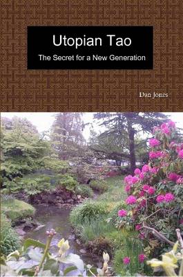 Book cover for Utopian Tao - The Secret for a New Generation: How You Can Help Create a Future of Hope & Freedom