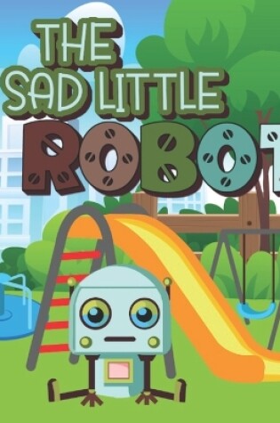 Cover of The Sad Little Robot