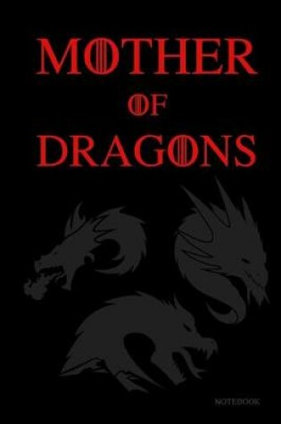 Cover of Mother of Dragons Notebook