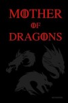 Book cover for Mother of Dragons Notebook