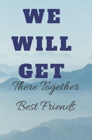 Cover of We will get there together Best Friends