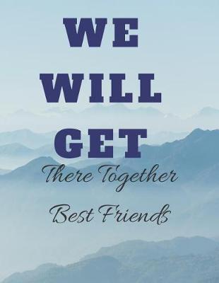 Book cover for We will get there together Best Friends