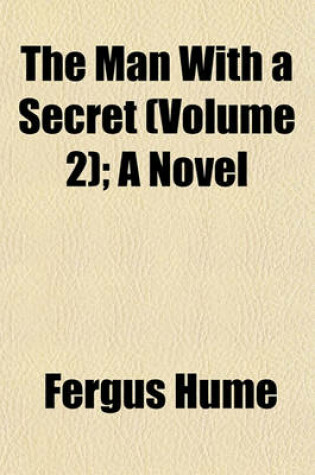 Cover of The Man with a Secret (Volume 2); A Novel