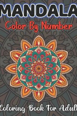 Cover of Mandala Color By Number Coloring Book For Adult