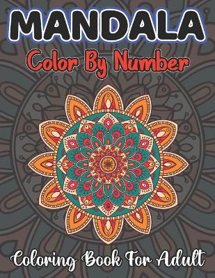 Book cover for Mandala Color By Number Coloring Book For Adult