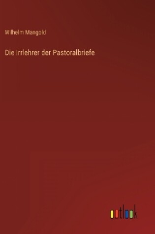 Cover of Die Irrlehrer der Pastoralbriefe