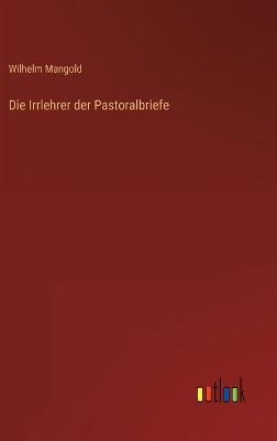 Book cover for Die Irrlehrer der Pastoralbriefe