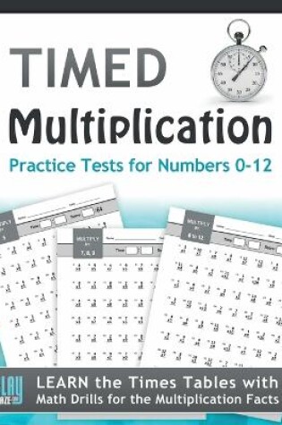 Cover of Timed Multiplication Practice Tests for Numbers 0-12