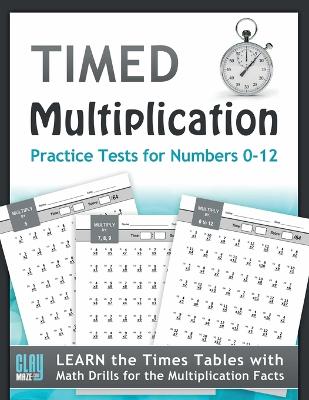 Book cover for Timed Multiplication Practice Tests for Numbers 0-12