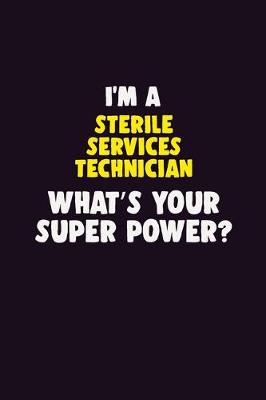 Book cover for I'M A Sterile Services Technician, What's Your Super Power?