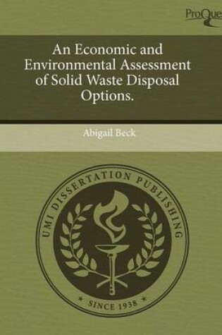 Cover of An Economic and Environmental Assessment of Solid Waste Disposal Options