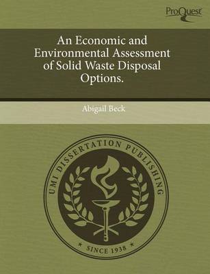 Book cover for An Economic and Environmental Assessment of Solid Waste Disposal Options
