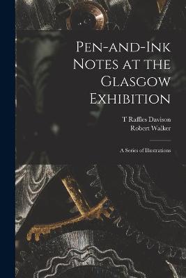 Book cover for Pen-and-ink Notes at the Glasgow Exhibition